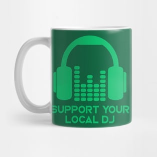 Support Your Local DJ // Funny DJ Music Lover Mug